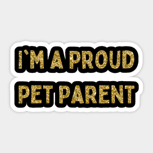 I'm a Proud Pet Parent, Love Your Pet Day Sticker